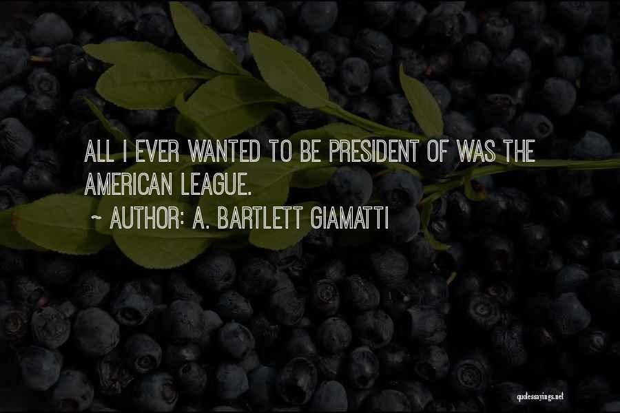 President Bartlett Quotes By A. Bartlett Giamatti