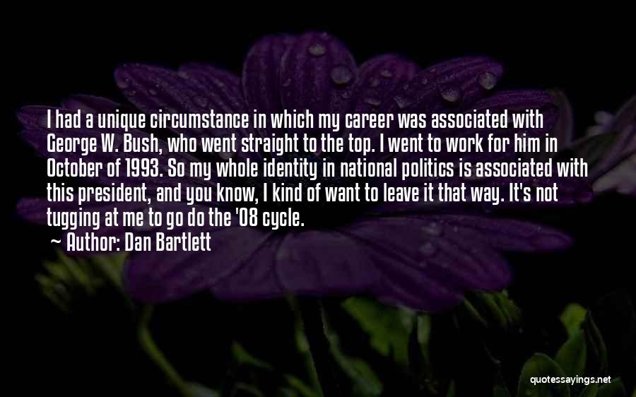 President Bartlett Quotes By Dan Bartlett