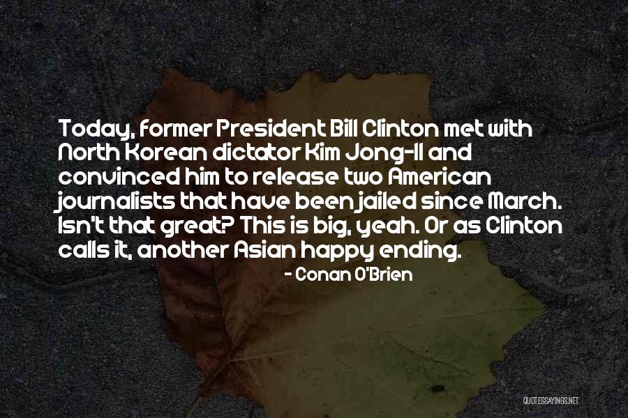 President Bill Clinton Quotes By Conan O'Brien President Bill Clinton Quotes By Conan O'Brien