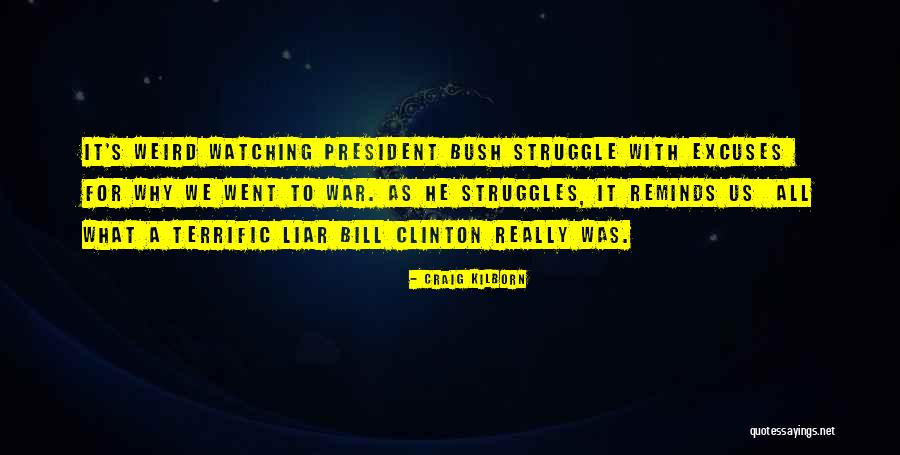 President Bill Clinton Quotes By Craig Kilborn President Bill Clinton Quotes By Craig Kilborn