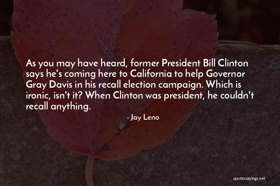 President Bill Clinton Quotes By Jay Leno President Bill Clinton Quotes By Jay Leno