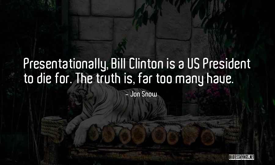 President Bill Clinton Quotes By Jon Snow President Bill Clinton Quotes By Jon Snow