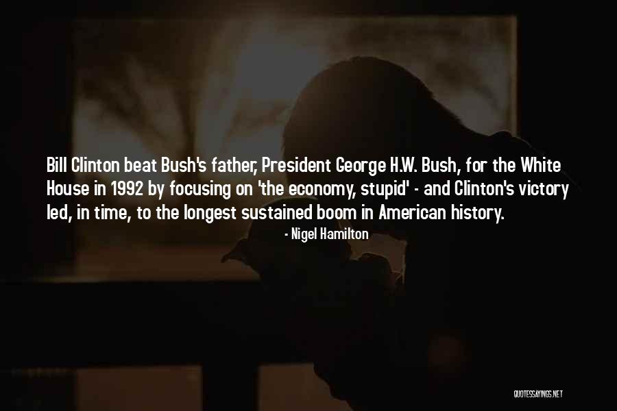 President Bill Clinton Quotes By Nigel Hamilton President Bill Clinton Quotes By Nigel Hamilton