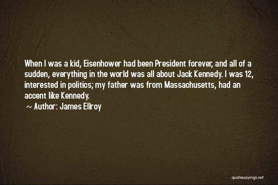 President Eisenhower Quotes By James Ellroy