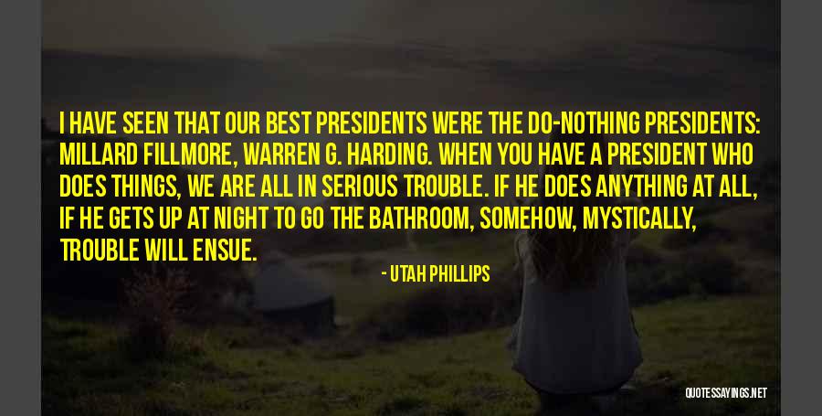 President Fillmore Quotes By Utah Phillips President Fillmore Quotes By Utah Phillips