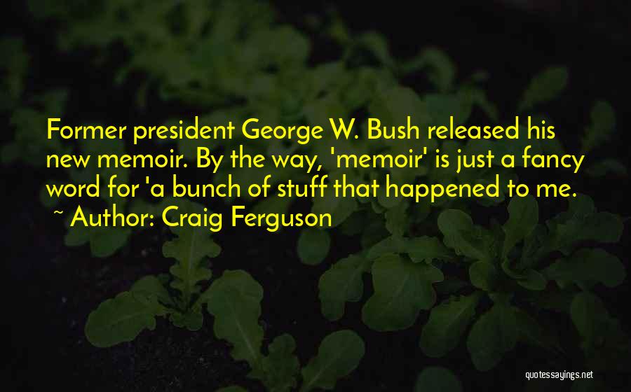 President George W Bush 9/11 Quotes By Craig Ferguson