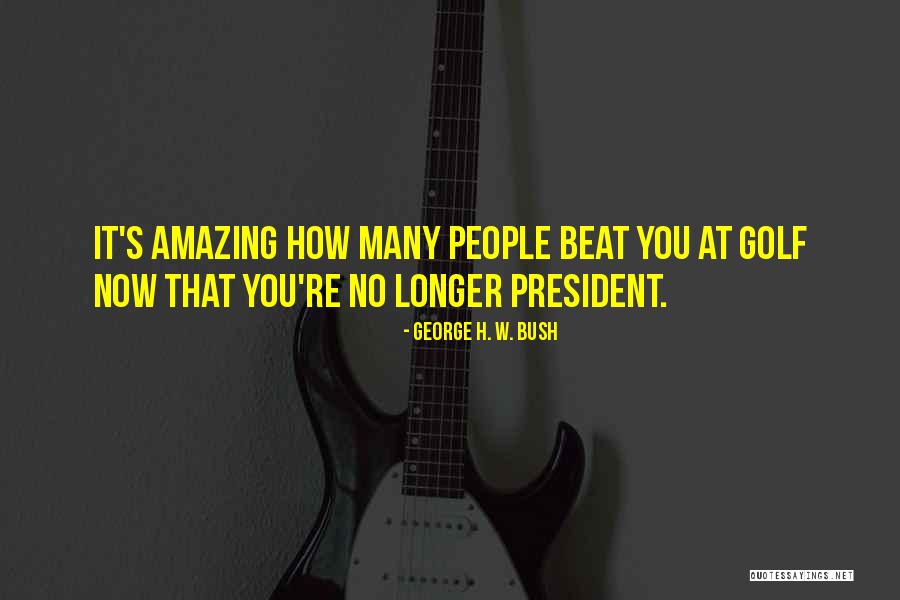 President George W Bush Quotes By George H. W. Bush President George W Bush Quotes By George H. W. Bush