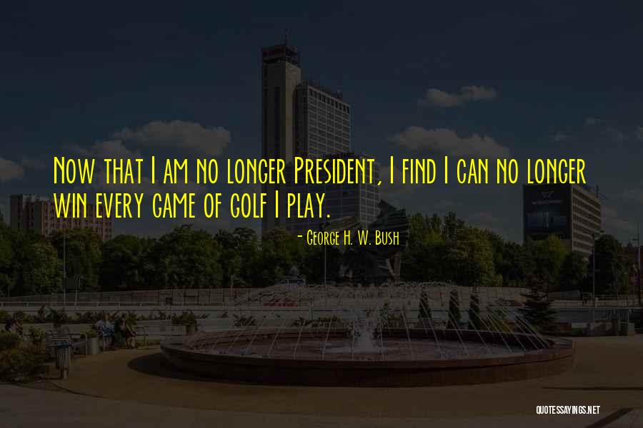 President George W Bush Quotes By George H. W. Bush President George W Bush Quotes By George H. W. Bush
