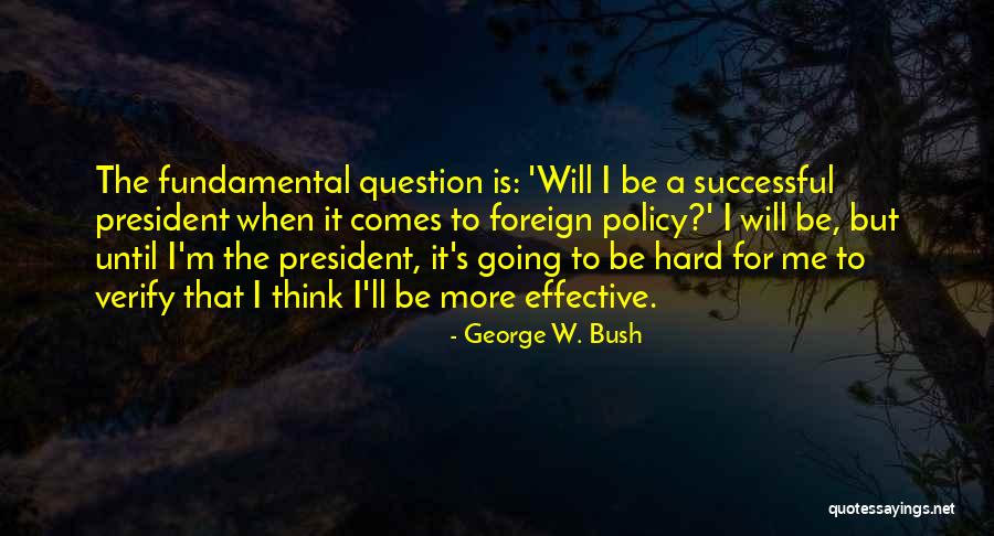 President George W Bush Quotes By George W. Bush President George W Bush Quotes By George W. Bush