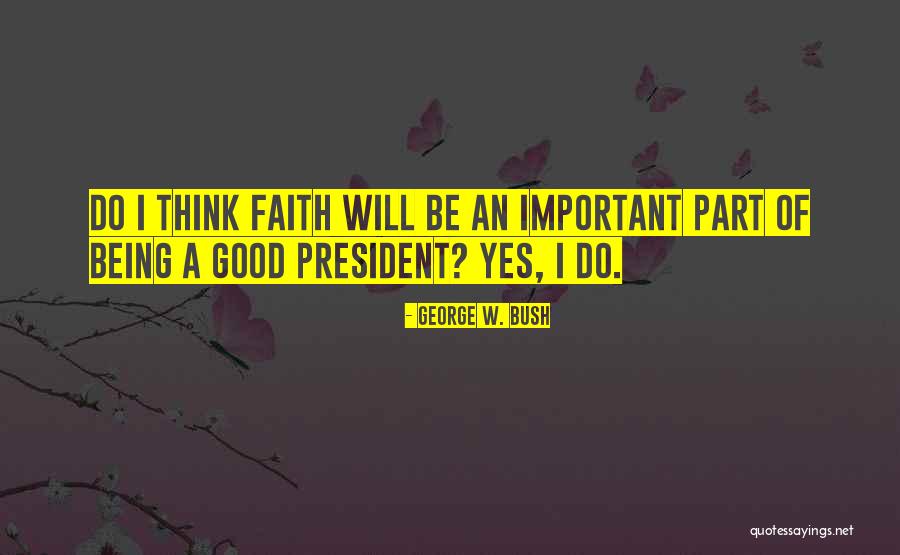 President George W Bush Quotes By George W. Bush President George W Bush Quotes By George W. Bush