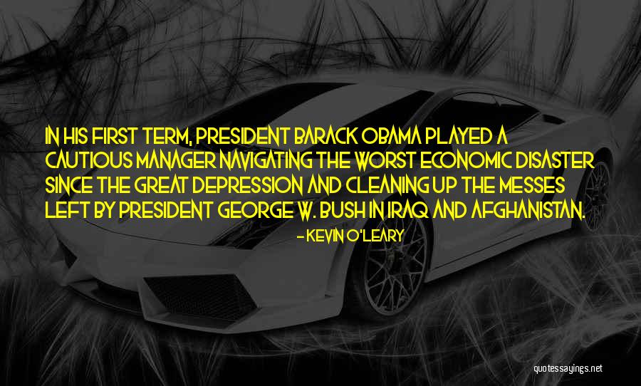 President George W Bush Quotes By Kevin O'Leary President George W Bush Quotes By Kevin O'Leary