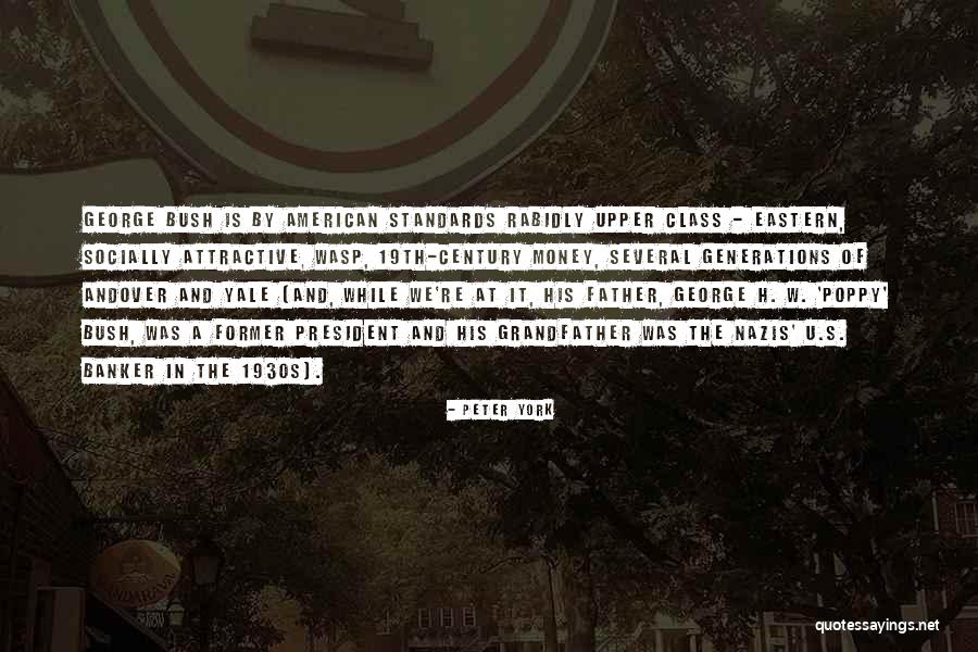 President George W Bush Quotes By Peter York President George W Bush Quotes By Peter York