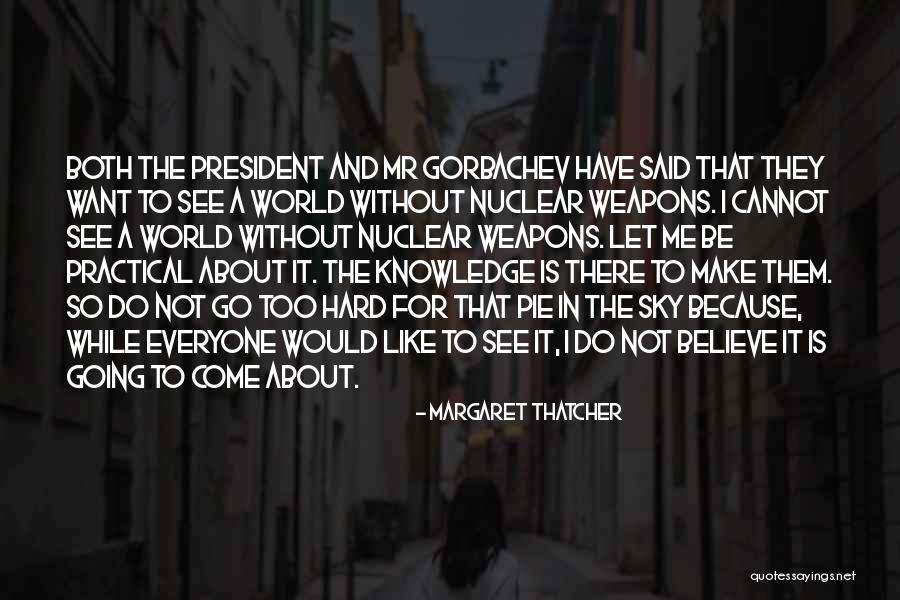 President Gorbachev Quotes By Margaret Thatcher