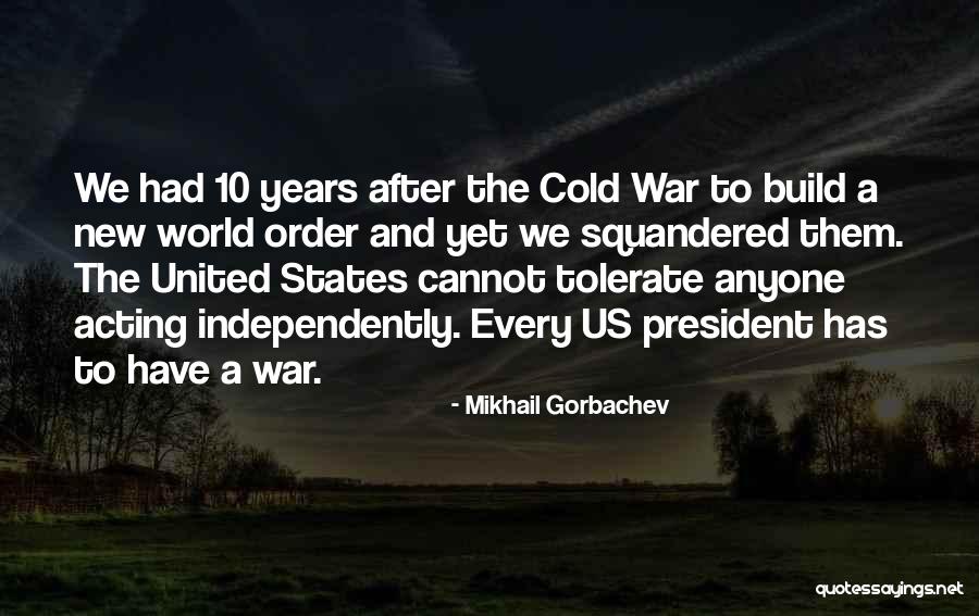 President Gorbachev Quotes By Mikhail Gorbachev