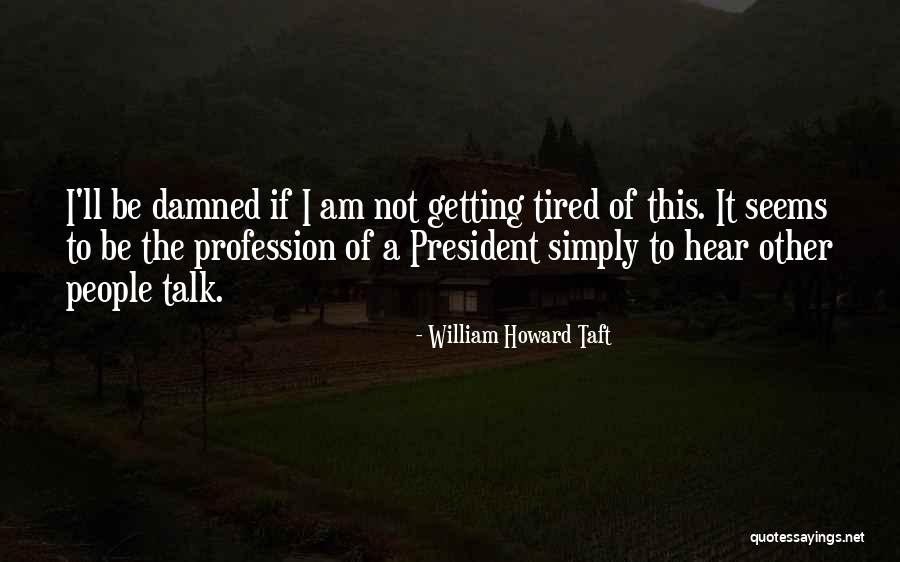 President Howard Taft Quotes By William Howard Taft President Howard Taft Quotes By William Howard Taft