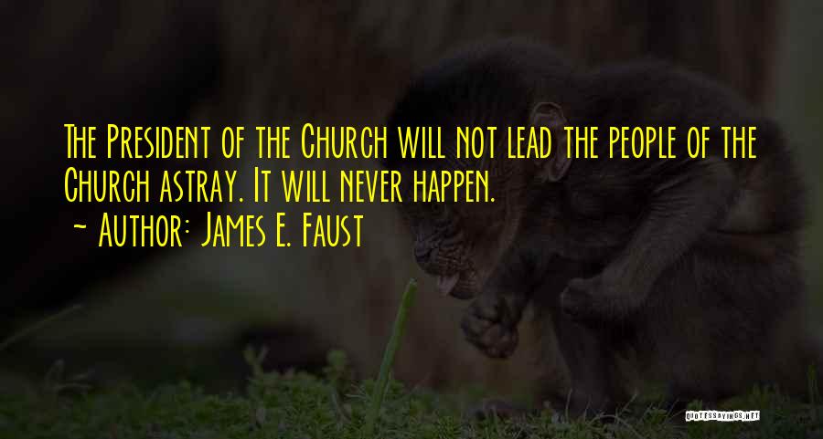 President James E Faust Quotes By James E. Faust