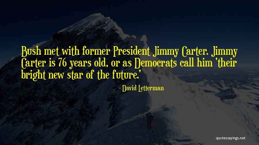 President Jimmy Carter Quotes By David Letterman President Jimmy Carter Quotes By David Letterman
