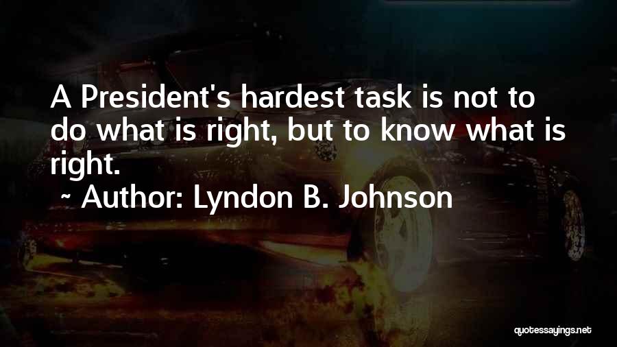 President Johnson Quotes By Lyndon B. Johnson