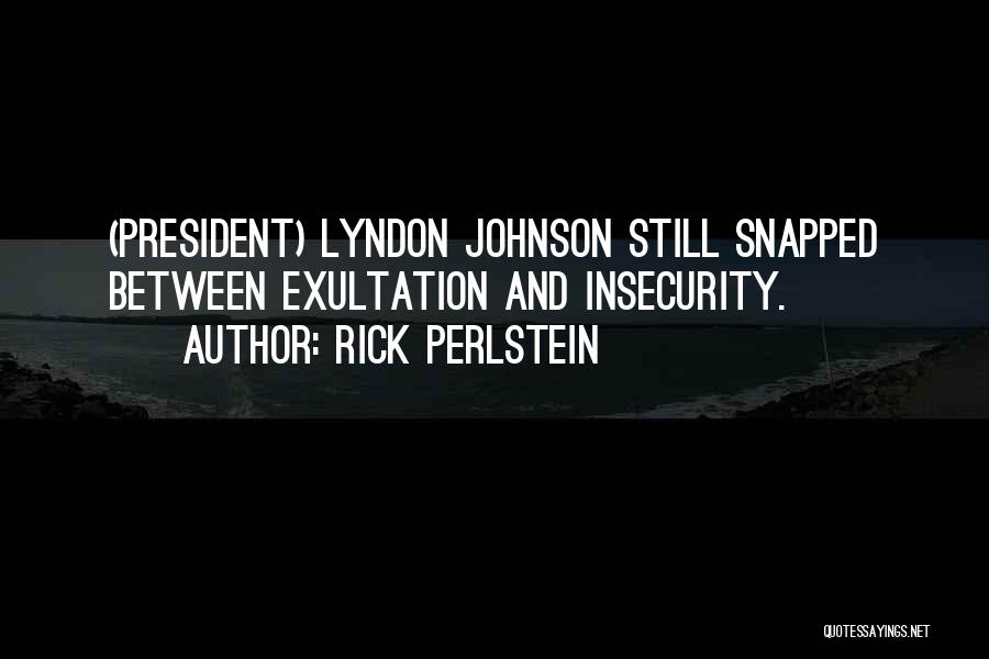 President Johnson Quotes By Rick Perlstein
