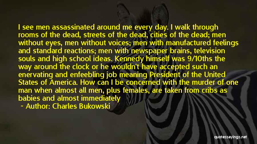 President Kennedy Assassination Quotes By Charles Bukowski