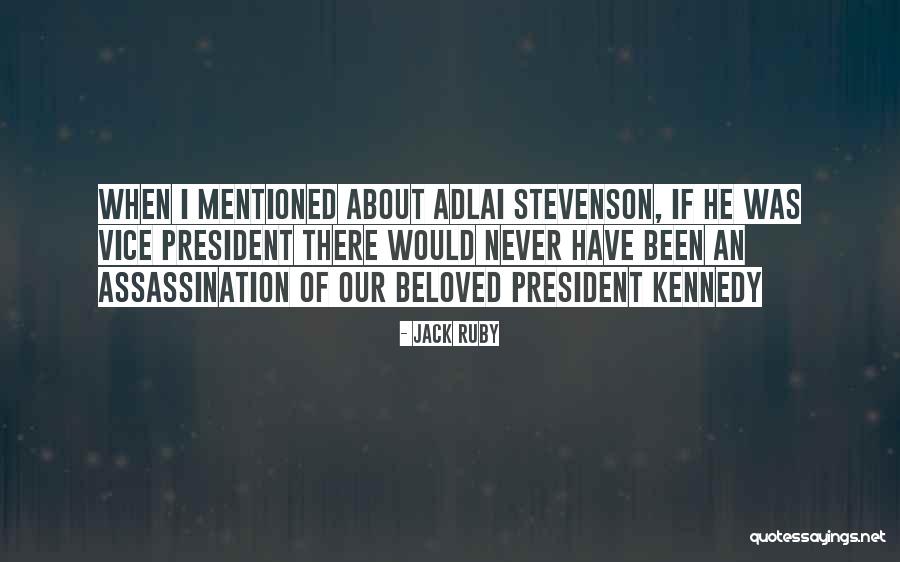 President Kennedy Assassination Quotes By Jack Ruby