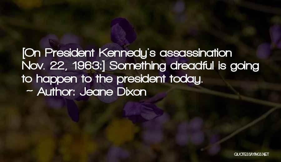 President Kennedy Assassination Quotes By Jeane Dixon