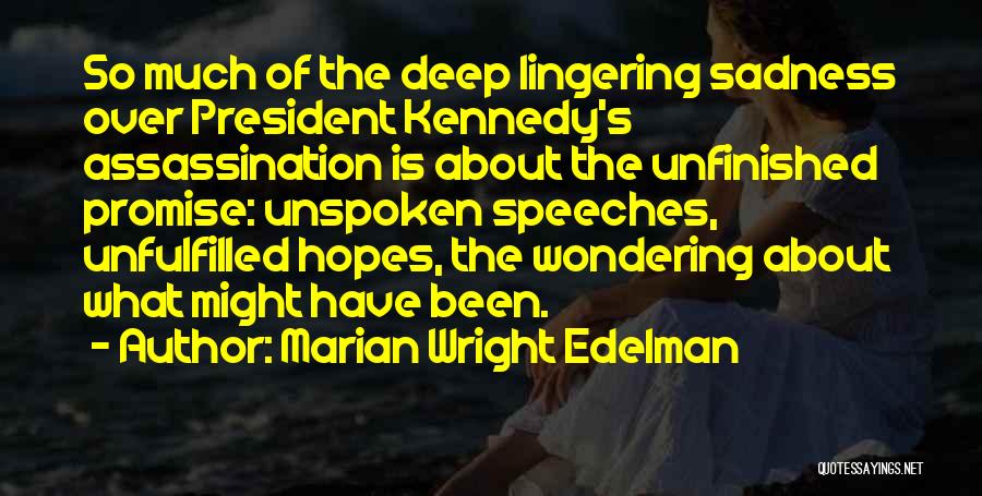 President Kennedy Assassination Quotes By Marian Wright Edelman