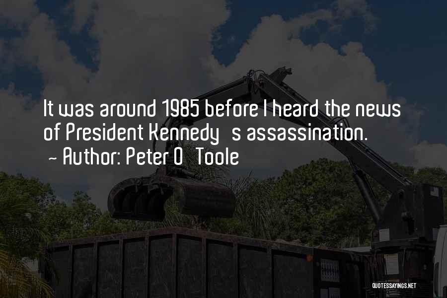 President Kennedy Assassination Quotes By Peter O'Toole