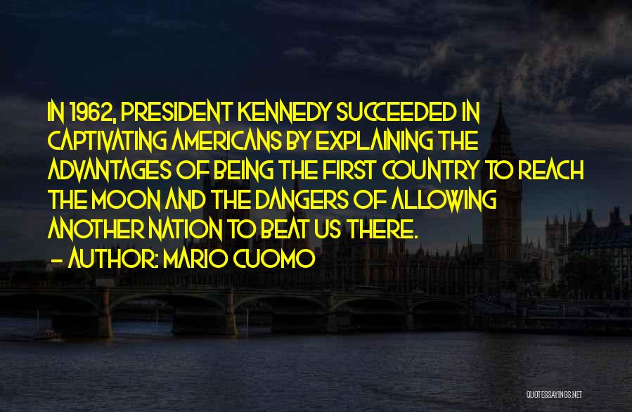 President Kennedy Moon Quotes By Mario Cuomo