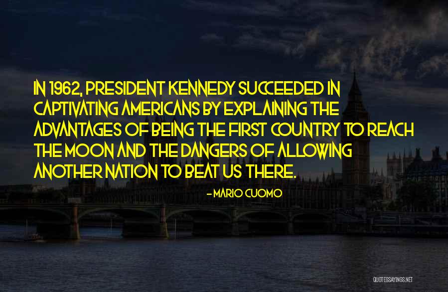 President Kennedy Moon Quotes By Mario Cuomo