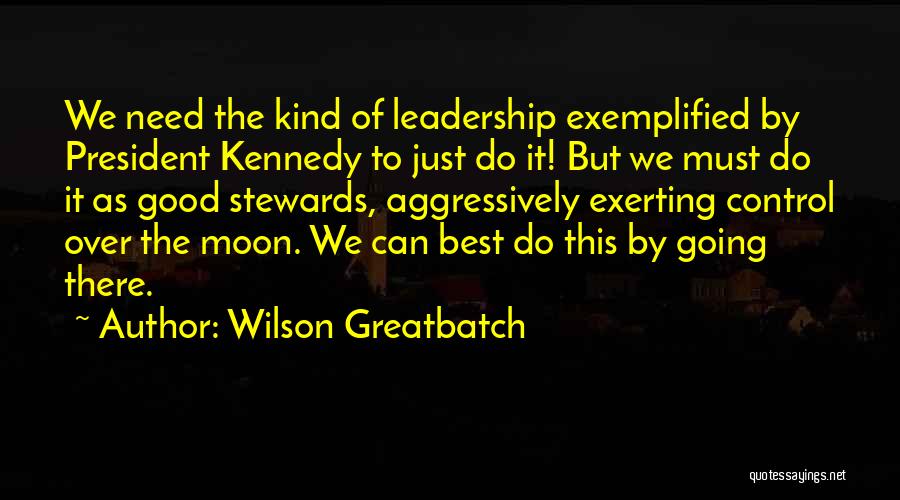 President Kennedy Moon Quotes By Wilson Greatbatch