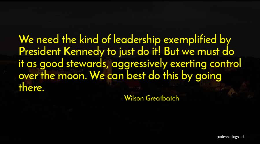 President Kennedy Moon Quotes By Wilson Greatbatch