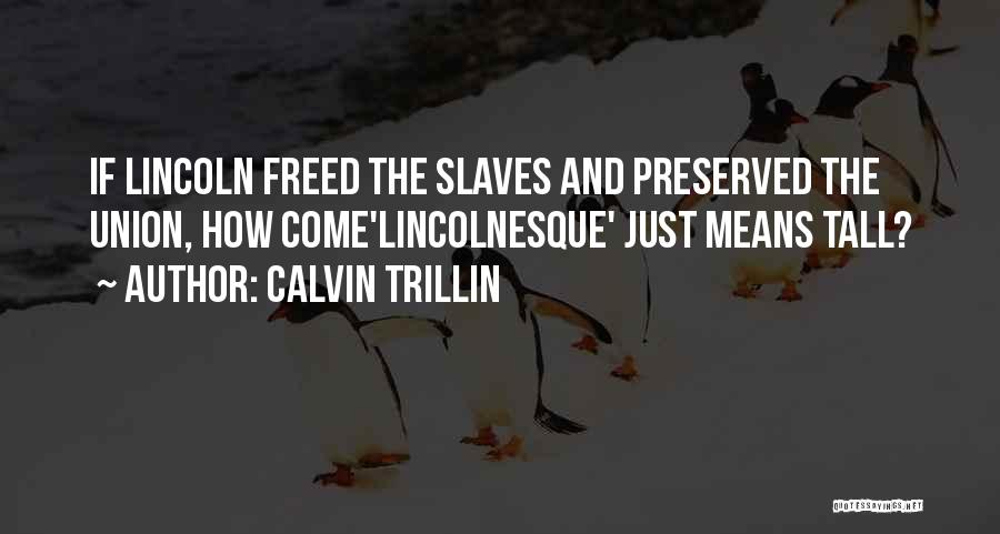 President Lincoln Quotes By Calvin Trillin