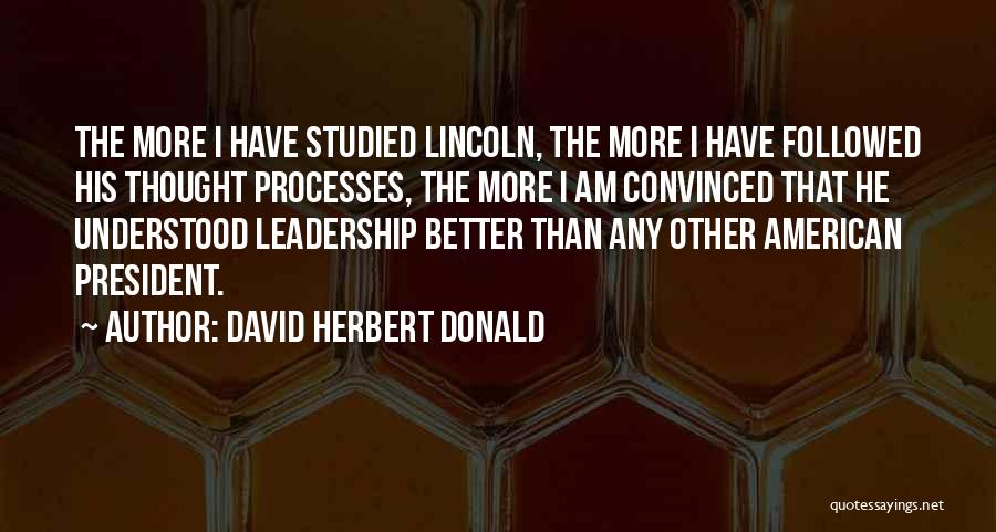 President Lincoln Quotes By David Herbert Donald