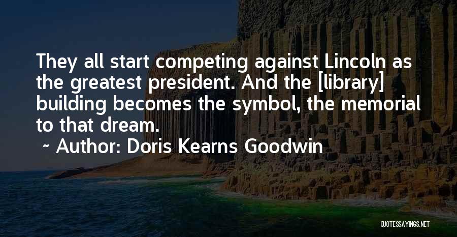 President Lincoln Quotes By Doris Kearns Goodwin