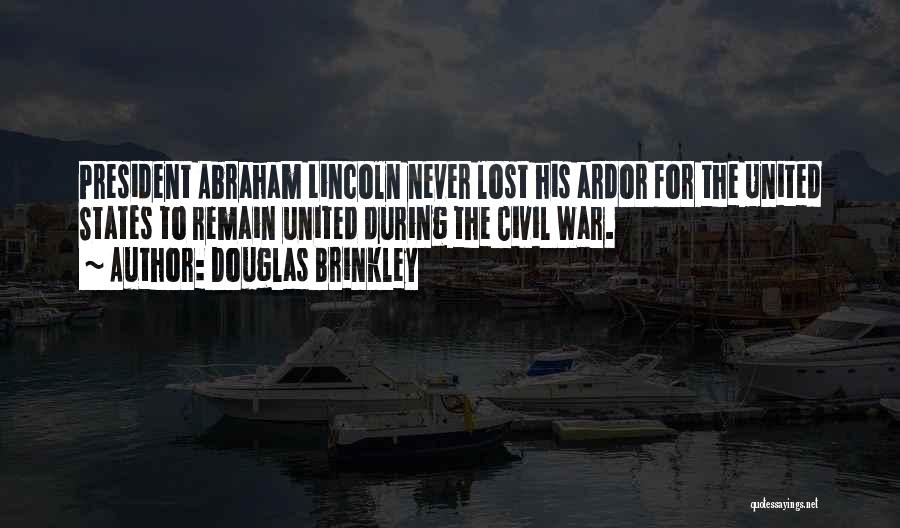 President Lincoln Quotes By Douglas Brinkley