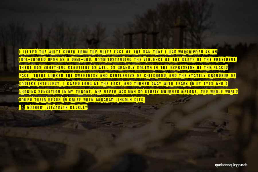 President Lincoln Quotes By Elizabeth Keckley President Lincoln Quotes By Elizabeth Keckley