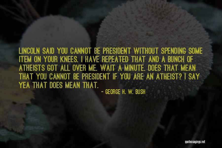 President Lincoln Quotes By George H. W. Bush