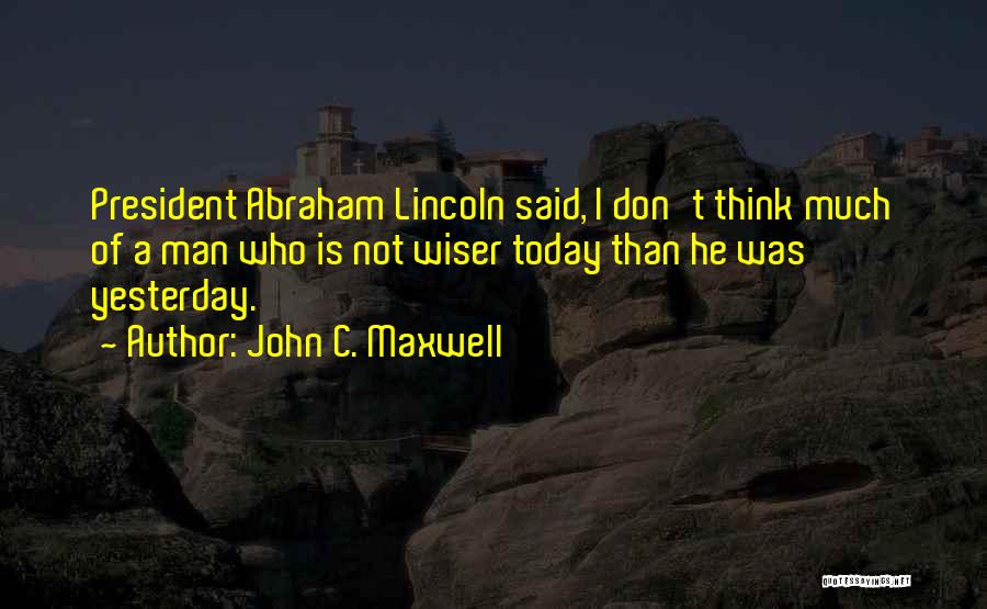 President Lincoln Quotes By John C. Maxwell