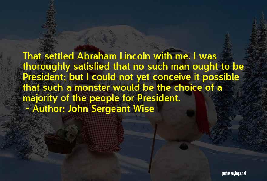 President Lincoln Quotes By John Sergeant Wise