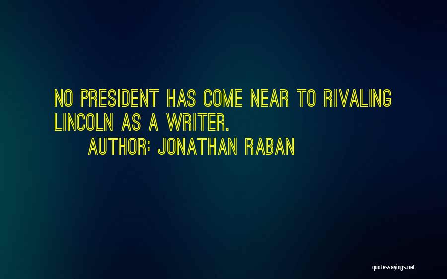 President Lincoln Quotes By Jonathan Raban