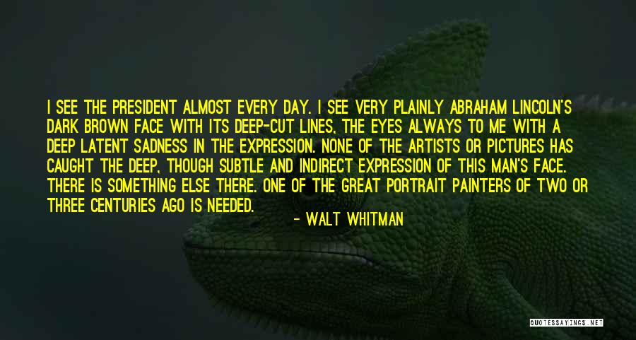 President Lincoln Quotes By Walt Whitman