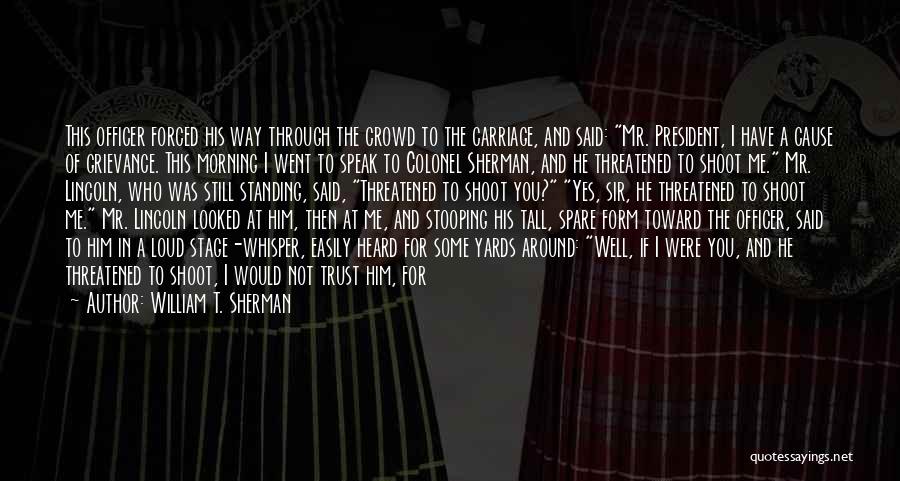 President Lincoln Quotes By William T. Sherman President Lincoln Quotes By William T. Sherman