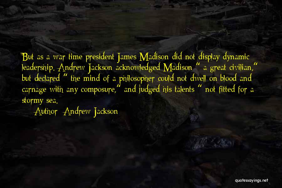 President Madison Quotes By Andrew Jackson