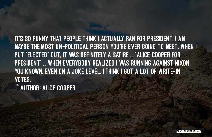 President Nixon Funny Quotes By Alice Cooper