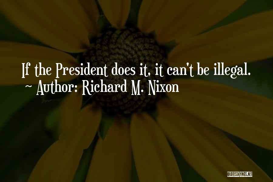 President Nixon Quotes By Richard M. Nixon