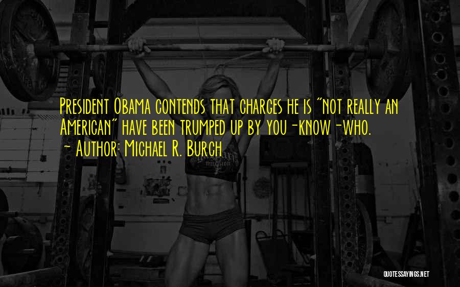 President Obama Quotes By Michael R. Burch