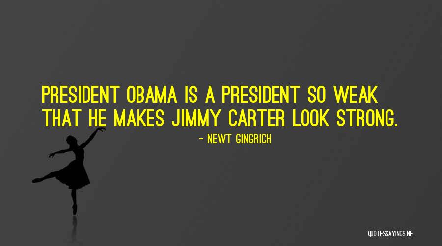 President Obama Quotes By Newt Gingrich President Obama Quotes By Newt Gingrich