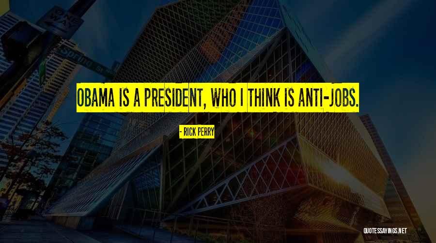 President Obama Quotes By Rick Perry President Obama Quotes By Rick Perry