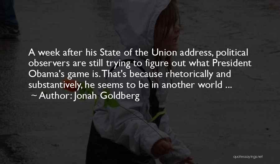 President Obama State Of The Union Quotes By Jonah Goldberg